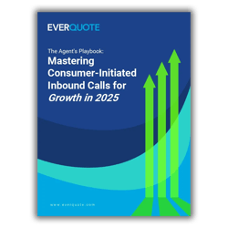 The Agent's Playbook: Mastering Consumer-Initiated Inbound Calls for Success in 2025 - EverQuote Pro