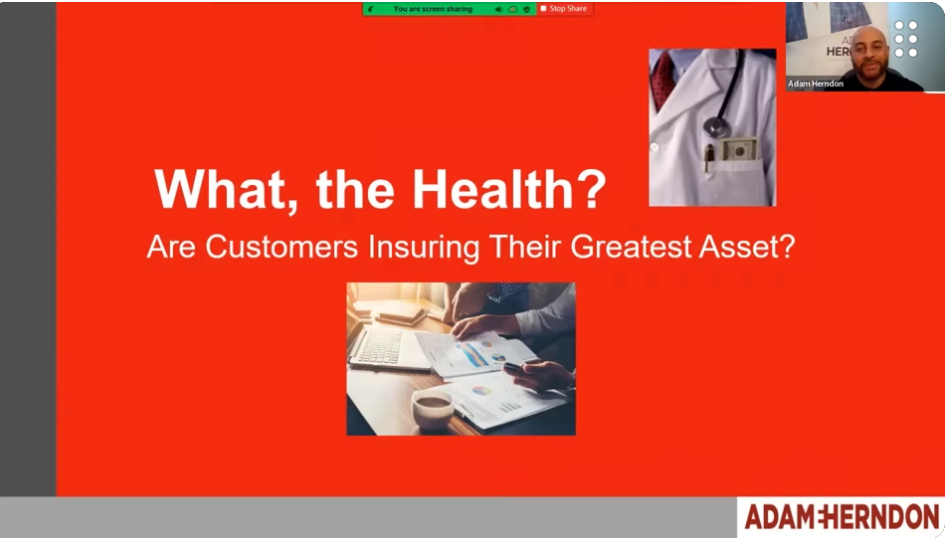 What, the Health? Are Your Customers Insuring Their Greatest Asset? with Adam Herndon
