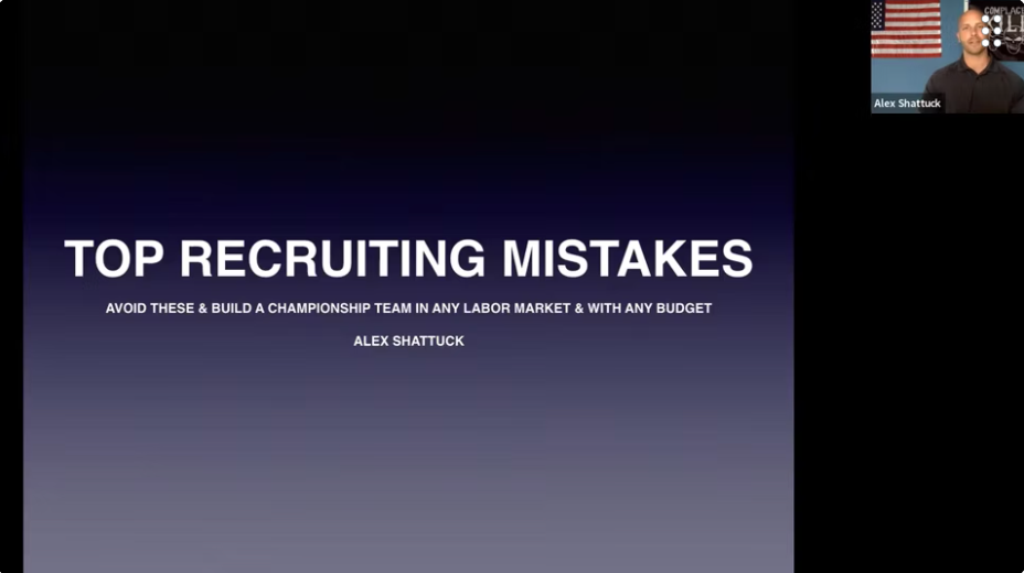 Top Recruiting Mistakes: Avoid These and Build a Championship Team in ANY Market & With ANY Budget with Alex Shattuck
