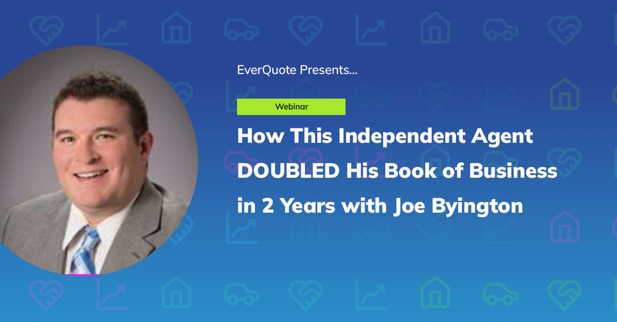 How This Independent Agent DOUBLED His Book of Business in 2 Years with Joe Byington