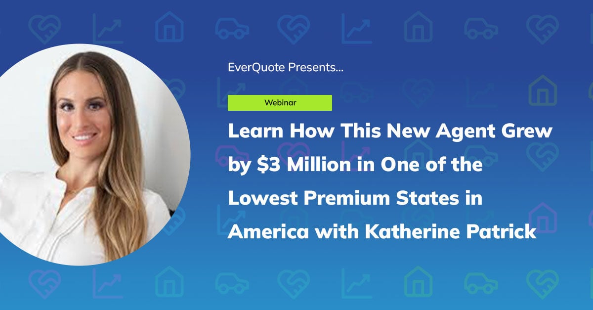 Learn How This New Agent Grew by $3 Million in One of the Lowest Premium States in America with Katherine Patrick