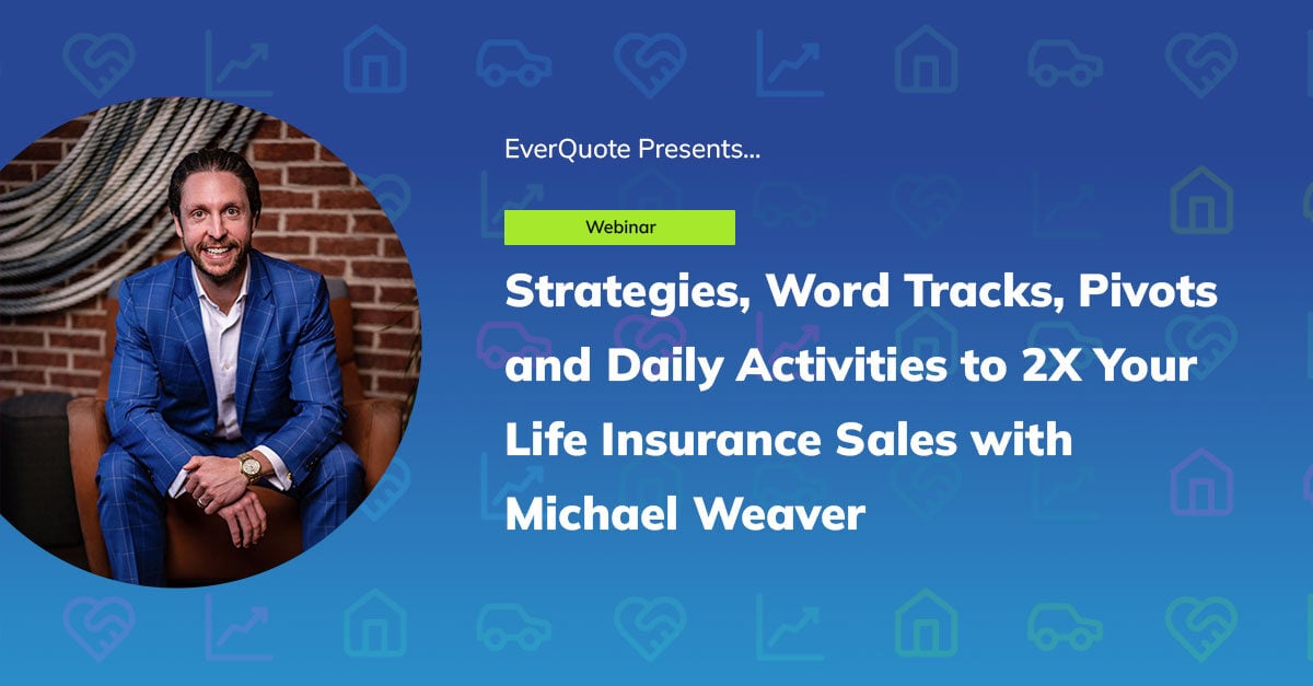 Strategies, Word Tracks, Pivots and Daily Activities to 2X Your Life Insurance Sales with Michael Weaver