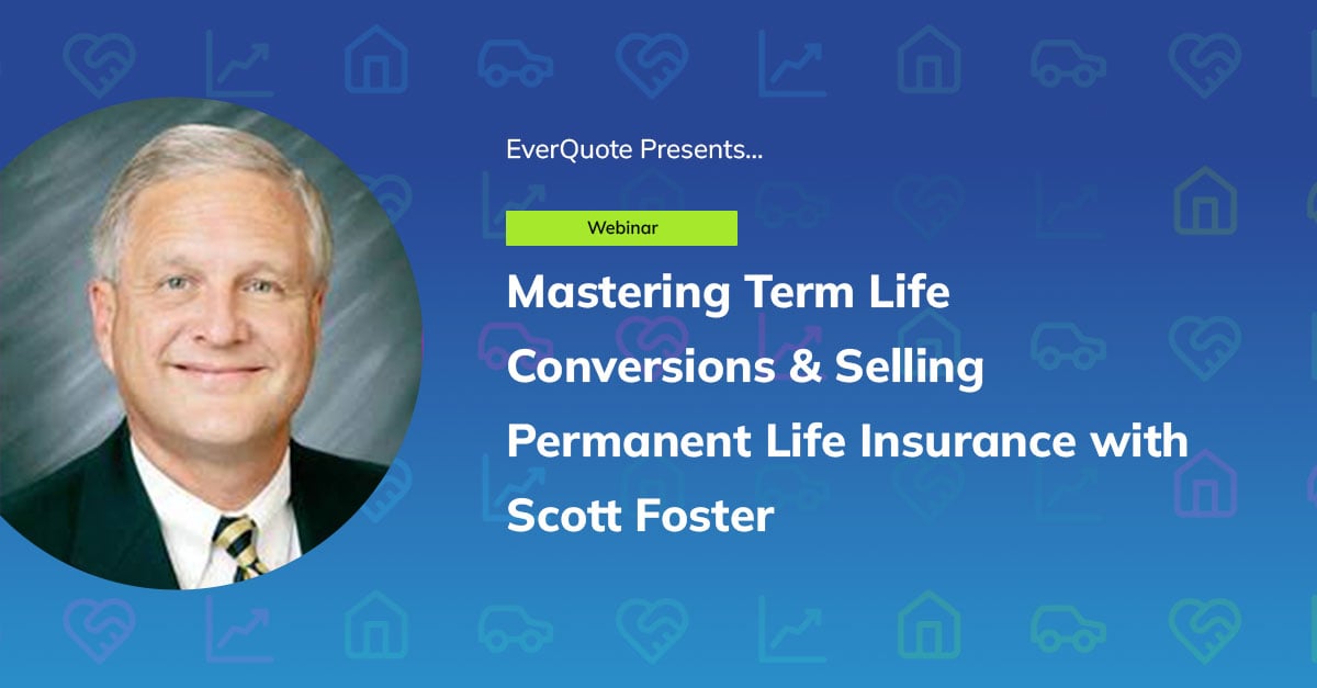 Mastering Term Life Conversions & Selling Permanent Life Insurance with Scott Foster