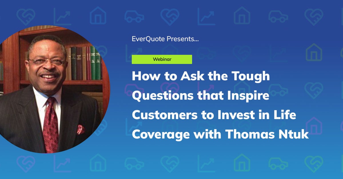 How to Ask the Tough Questions that Inspire Customers to Invest in Life Coverage with Thomas Ntuk